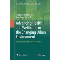 Advancing Health and Wellbeing in the Changing Urban Environment: Implementing a [Paperback]