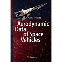 Aerodynamic Data of Space Vehicles [Hardcover]