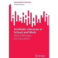 Aesthetic Literacies in School and Work: New Pathways for Education [Paperback]