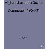 Afghanistan under Soviet Domination, 196491 [Hardcover]