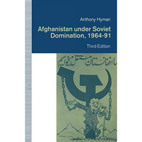 Afghanistan under Soviet Domination, 196491 [Paperback]