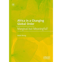 Africa in a Changing Global Order: Marginal but Meaningful? [Hardcover]