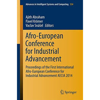 Afro-European Conference for Industrial Advancement: Proceedings of the First In [Paperback]