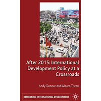 After 2015: International Development Policy at a Crossroads [Hardcover]