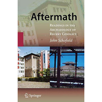 Aftermath: Readings in the Archaeology of Recent Conflict [Paperback]