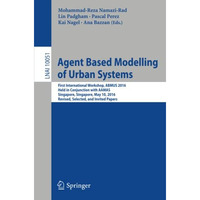 Agent Based Modelling of Urban Systems: First International Workshop, ABMUS 2016 [Paperback]