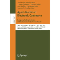 Agent-Mediated Electronic Commerce. Designing Trading Strategies and Mechanisms  [Paperback]