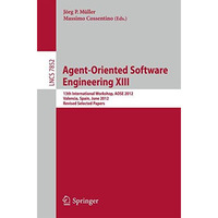 Agent-Oriented Software Engineering XIII: 13th International Workshop, AOSE 2012 [Paperback]