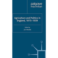 Agriculture and Politics in England, 1815-1939 [Hardcover]