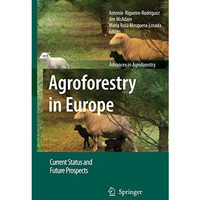 Agroforestry in Europe: Current Status and Future Prospects [Hardcover]