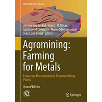 Agromining: Farming for Metals: Extracting Unconventional Resources Using Plants [Hardcover]