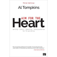 Aim for the Heart: Write, Shoot, Report and Produce for TV and Multimedia [Paperback]