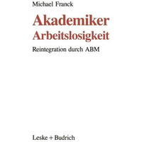 Akademiker-Arbeitslosigkeit: Reintegration durch ABM [Paperback]