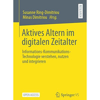 Aktives Altern im digitalen Zeitalter: Informations-Kommunikations-Technologie v [Paperback]