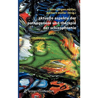 Aktuelle Aspekte der Pathogenese und Therapie der Schizophrenie [Paperback]