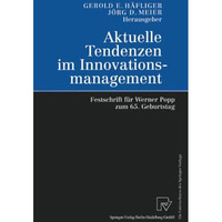 Aktuelle Tendenzen im Innovationsmanagement: Festschrift f?r Werner Popp zum 65. [Paperback]