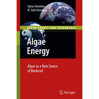 Algae Energy: Algae as a New Source of Biodiesel [Hardcover]