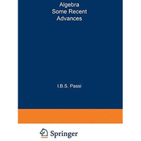 Algebra: Some Recent Advances [Paperback]