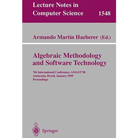 Algebraic Methodology and Software Technology: 7th International Conference, AMA [Paperback]