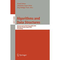 Algorithms and Data Structures: 9th International Workshop, WADS 2005, Waterloo, [Paperback]