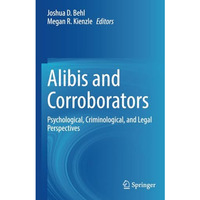 Alibis and Corroborators: Psychological, Criminological, and Legal Perspectives [Paperback]