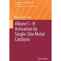 Alkane C-H Activation by Single-Site Metal Catalysis [Paperback]