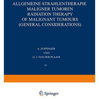 Allgemeine Strahlentherapie Maligner Tumoren / Radiation Therapy of Malignant Tu [Paperback]