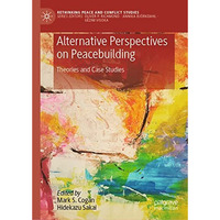 Alternative Perspectives on Peacebuilding: Theories and Case Studies [Hardcover]