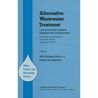 Alternative Wastewater Treatment: Low-Cost Small Systems, Research and Developme [Paperback]