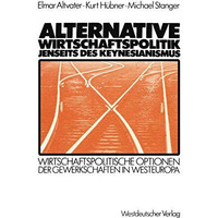 Alternative Wirtschaftspolitik jenseits des Keynesianismus: Wirtschaftspolitisch [Paperback]