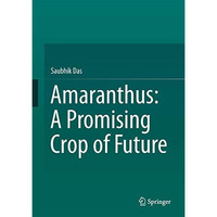 Amaranthus: A Promising Crop of Future [Hardcover]