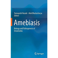 Amebiasis: Biology and Pathogenesis of Entamoeba [Hardcover]