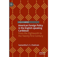 American Foreign Policy in the English-speaking Caribbean: From the Eighteenth t [Hardcover]