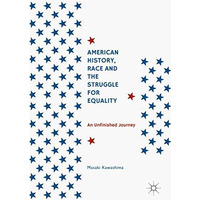 American History, Race and the Struggle for Equality: An Unfinished Journey [Hardcover]