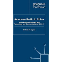 American Radio in China: International Encounters with Technology and Communicat [Paperback]