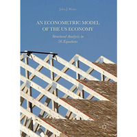 An Econometric Model of the US Economy: Structural Analysis in 56 Equations [Hardcover]