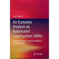 An Economic Analysis on Automated Construction Safety: Internet of Things, Artif [Paperback]