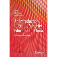 An Introduction to Ethnic Minority Education in China: Policies and Practices [Hardcover]