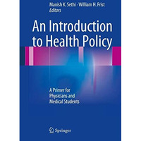 An Introduction to Health Policy: A Primer for Physicians and Medical Students [Paperback]