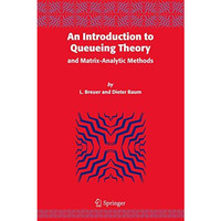 An Introduction to Queueing Theory: and Matrix-Analytic Methods [Hardcover]