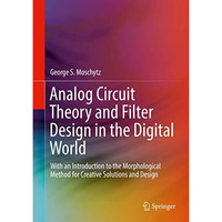 Analog Circuit Theory and Filter Design in the Digital World: With an Introducti [Hardcover]