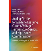 Analog Circuits for Machine Learning, Current/Voltage/Temperature Sensors, and H [Hardcover]