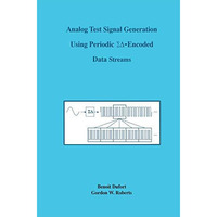 Analog Test Signal Generation Using Periodic ??-Encoded Data Streams [Hardcover]