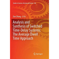 Analysis and Synthesis of Switched Time-Delay Systems: The Average Dwell Time Ap [Paperback]