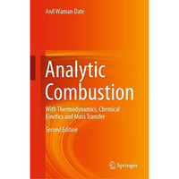 Analytic Combustion: With Thermodynamics, Chemical Kinetics and Mass Transfer [Hardcover]