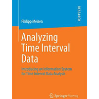 Analyzing Time Interval Data: Introducing an Information System for Time Interva [Paperback]