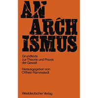 Anarchismus: Grundtexte zur Theorie und Praxis der Gewalt [Paperback]