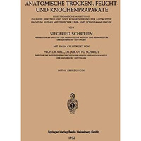 Anatomische Trocken-, Feucht- und Knochenpr?parate: Eine Technische Anleitung zu [Paperback]