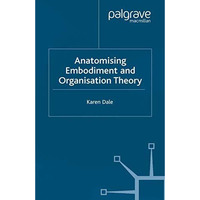 Anatomising Embodiment and Organisation Theory [Paperback]