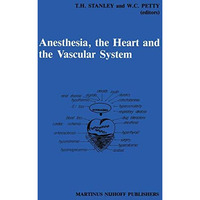 Anesthesia, The Heart and the Vascular System: Annual Utah Postgraduate Course i [Paperback]